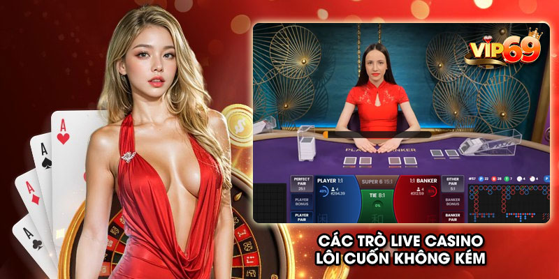 Các trò live casino lôi cuốn không kém